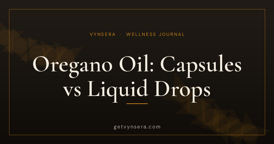 Oregano oil capsules vs liquid drops - which is more effective